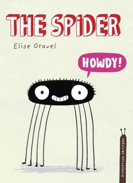 Cover for Elise Gravel · The Spider (Disgusting Creatures) (Gebundenes Buch) (2015)
