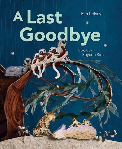Cover for Elin Kelsey · A Last Goodbye (Hardcover Book) (2020)