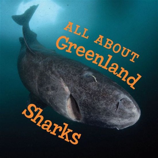 Cover for Jordan Hoffman · All About Greenland Sharks: English Edition - Nunavummi Reading Series (Paperback Book) [English edition] (2020)