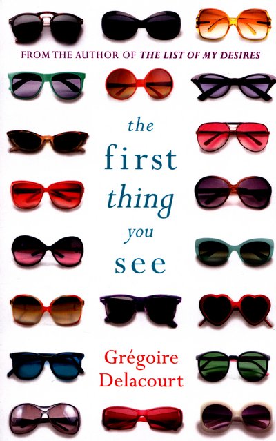 Cover for Gregoire Delacourt · The First Thing You See (Pocketbok) (2016)