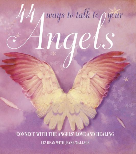 Cover for Jayne Wallace · 44 ways to talk to your angels - connect with the angels love and healing (Gebundenes Buch) (2014)