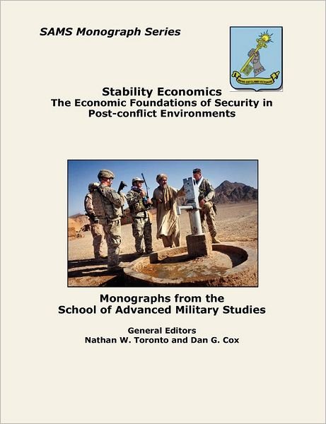 Cover for Combat Studies Institute Press · Stability Economics: the Economic Foundations of Security in Post-conflict Environments (Sams Monograph Series) (Paperback Book) (2012)