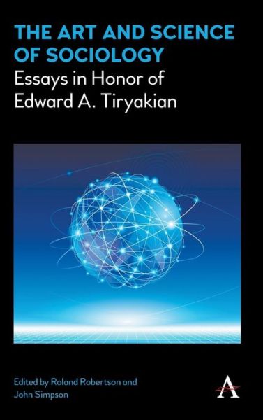 Cover for The Art and Science of Sociology: Essays in Honor of Edward A. Tiryakian - Key Issues in Modern Sociology (Hardcover Book) (2016)