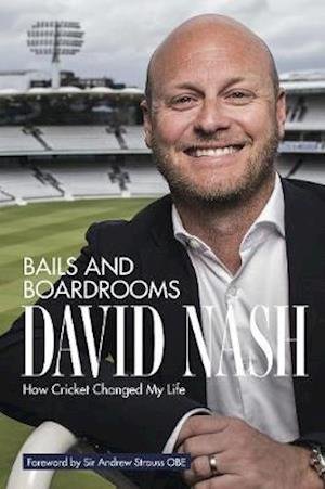 Cover for David Nash · Bails and Boardrooms: How Cricket Changed My Life (Gebundenes Buch) (2021)
