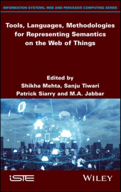 Tools, Languages, Methodologies for Representing Semantics on the Web of Things - S Mehta - Books - ISTE Ltd and John Wiley & Sons Inc - 9781786307644 - October 11, 2022