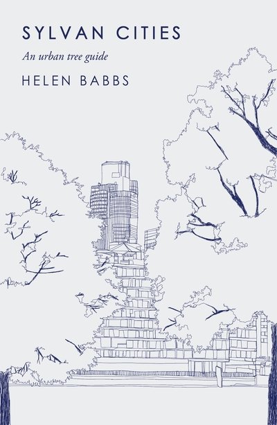 Cover for Helen Babbs · Sylvan Cities: An Urban Tree Guide (Hardcover bog) [Main edition] (2019)