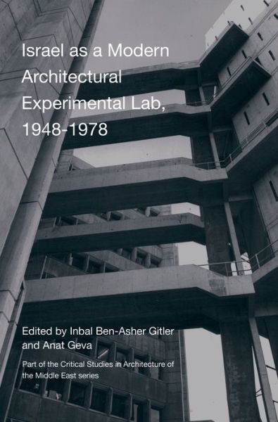 Cover for Inbal Ben-Asher Gitler · Israel as A Modern Architectural Experimental Lab, 1948-1978 (Hardcover Book) [New edition] (2019)