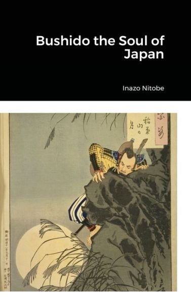 Cover for Inazo Nitobe · Bushido the Soul of Japan (Inbunden Bok) (2021)
