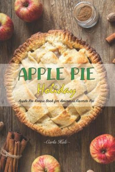 Apple Pie Holiday - Carla Hale - Książki - Independently Published - 9781795176644 - 26 stycznia 2019