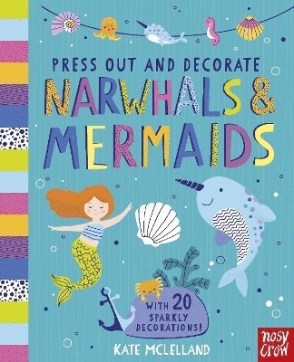 Cover for Press Out and Decorate: Narwhals and Mermaids - Press Out and Colour (Board book) [Reissue edition] (2024)