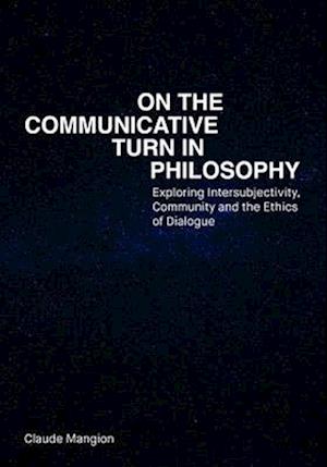 Cover for Claude Mangion · On the Communicative Turn in Philosophy: Exploring Intersubjectivity, Community and the Ethics of Dialogue (Paperback Book) (2025)