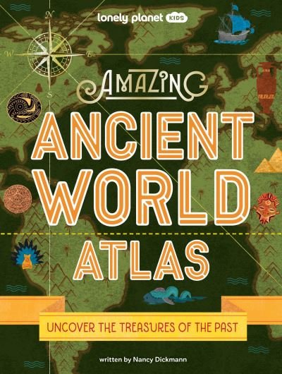 Cover for Nancy Dickmann · Lonely Planet Kids Amazing Ancient World Atlas 1 1 (Bog) (2023)