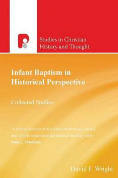 Cover for David F. Wright · Infant Baptism in Historical Perspective (Studies in Christian History and Thought) (Studies in Christian History and Thought) (Paperback Book) (2013)