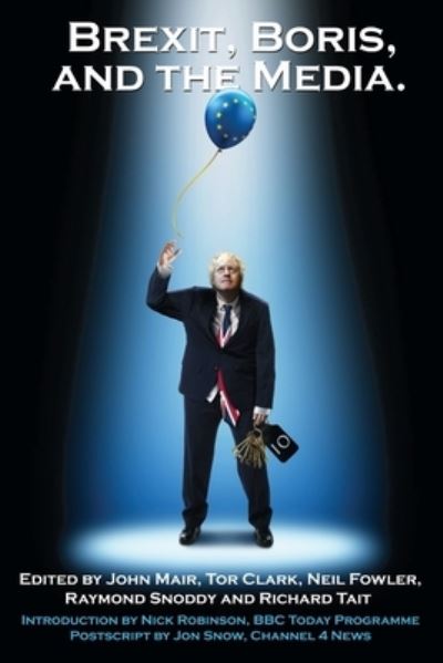 Brexit, Boris and the Media - John Mair - Books - Theschoolbook.com - 9781845497644 - March 12, 2020