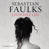Cover for Sebastian Faulks · A Possible Life (CD) [Unabridged edition] (2012)