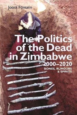 Cover for Professor Joost Fontein · The Politics of the Dead in Zimbabwe 2000-2020: Bones, Rumours &amp; Spirits (Taschenbuch) (2023)