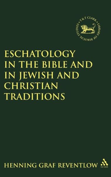 Cover for Reventlow, Henning, Graf · Eschatology in the Bible and in Jewish and Christian Tradition (Hardcover Book) (1997)