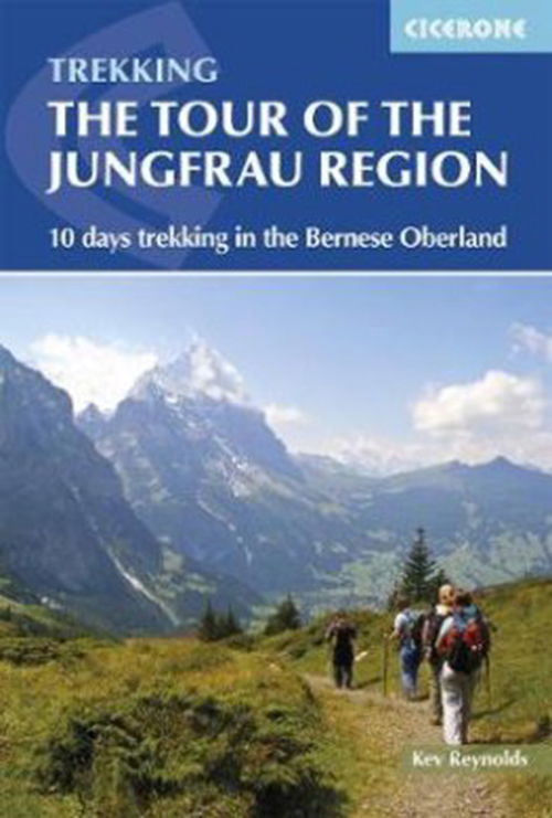 Tour of the Jungfrau Region: 10 days trekking in the Bernese Oberland - Kev Reynolds - Kirjat - Cicerone Press - 9781852848644 - perjantai 16. maaliskuuta 2018