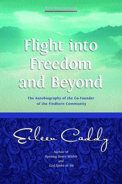 Cover for Eileen Caddy · Flight into Freedom and Beyond: The Autobiography of the Co-Founder of the Findhorn Community (Taschenbuch) [2nd Edition, Enlarged, Updated edition] (2002)