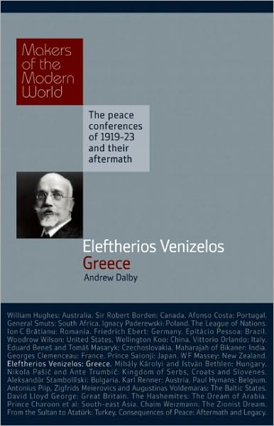 Cover for Andrew Dalby · Eleftherios Venizelos: Greece - Makers of the Modern World (Hardcover Book) (2010)