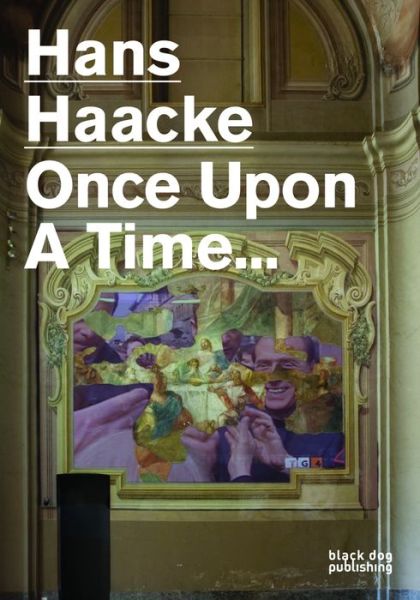 Cover for Hans Haacke · Hans Haacke: Once Upon a Time... (Paperback Book) (2013)