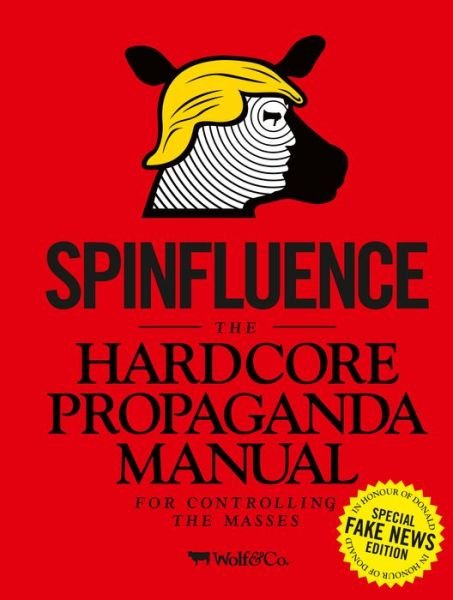 Cover for Nick McFarlane · Spinfluence. The Hardcore Propaganda Manual for Controlling the Masses: Fake News Special Edition (Gebundenes Buch) (2018)