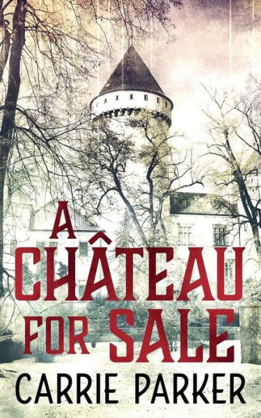 Cover for Carrie Parker · A Chateau for Sale (Paperback Book) (2016)