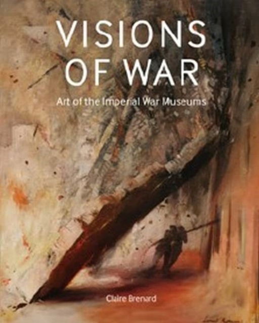 Cover for Claire Brenard · Visions of War: Art of the Imperial War Museums (Hardcover Book) (2023)