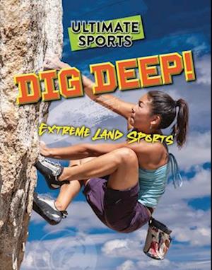 Cover for Sarah Eason · Dig Deep!: Extreme Land Sports - Ultimate Sports (Paperback Book) (2024)