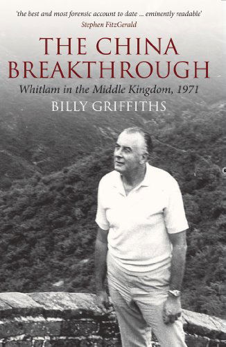 Cover for Billy Griffiths · The China Breakthrough: Whitlam in the Middle Kingdom, 1971 - Australian History (Paperback Book) (2012)