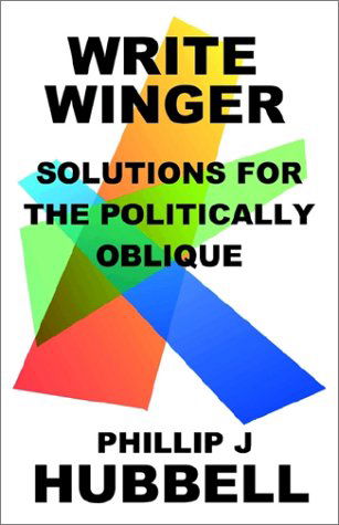 Cover for Phillip J. Hubbell · Write Winger: Solutions for the Politically Oblique (Paperback Bog) (2001)
