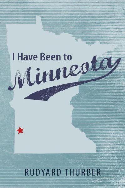 Cover for Rudyard Thurber · I Have Been to Minneota (Paperback Book) (2014)