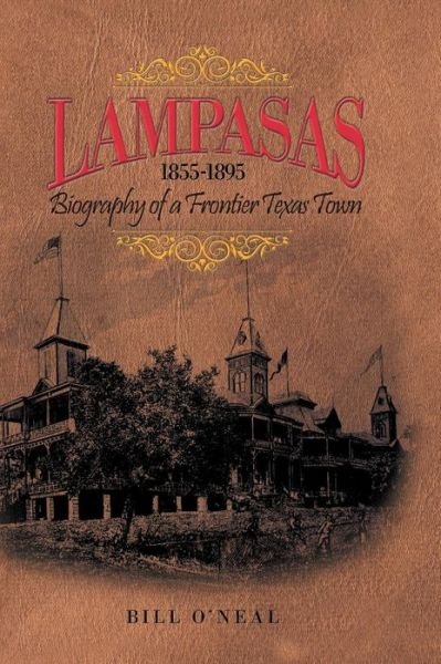 Cover for Bill O'Neal · Lampasas 1855-1895: Biography of a Frontier City (Hardcover Book) (2012)