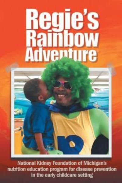 Cover for National Kidney Foundation of Michigan · Regie's Rainbow Adventure (R) (Paperback Book) (2016)