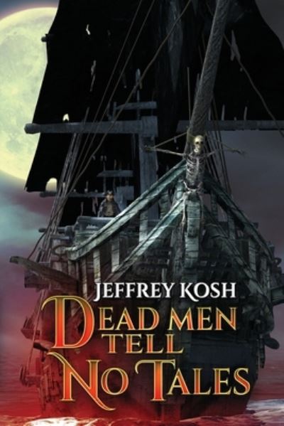 Cover for Jeffrey Kosh · Dead Men Tell No Tales (Paperback Book) (2021)