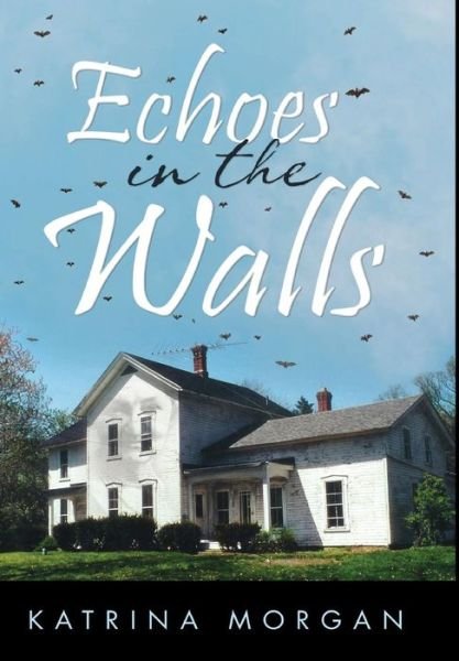 Cover for Katrina Morgan · Echoes in the Walls (Hardcover Book) (2019)