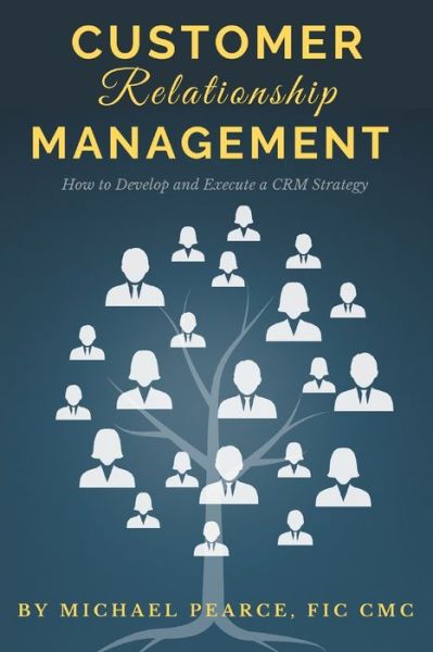 Cover for Michael Pearce · Customer Relationship Management: How To Develop and Execute a CRM Strategy (Paperback Book) (2021)