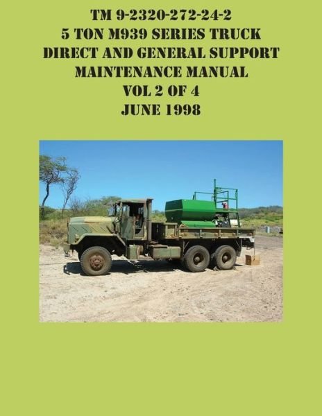 Cover for Us Army · TM 9-2320-272-24-2 5 Ton M939 Series Truck Direct and General Support Maintenance Manual Vol 2 of 4 June 1998 (Pocketbok) (2021)