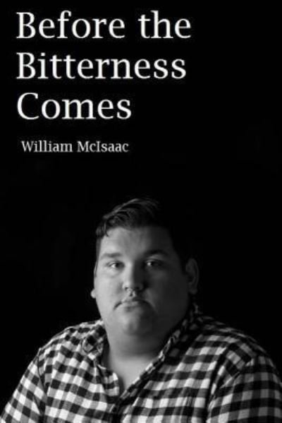 William a McIsaac · Before the Bitterness Comes (Paperback Book) (2017)