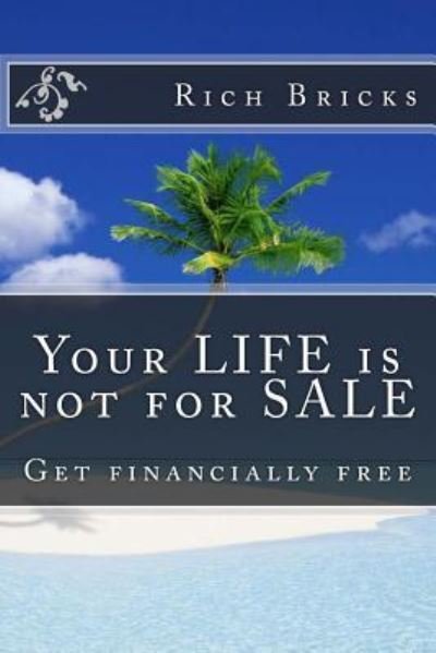 Your LIFE is not for SALE - Ro Co - Bücher - Createspace Independent Publishing Platf - 9781975752644 - 20. Juli 2017