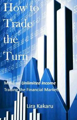 Cover for Lira Kakaru · How to Trade the Turn (Paperback Book) (2017)