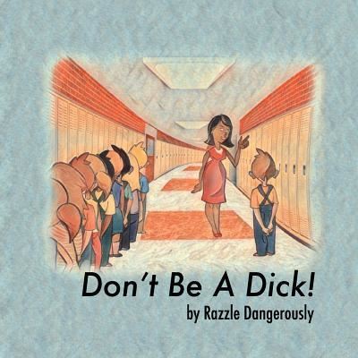 Cover for Razzle Dangerously · Don't Be A Dick! (Paperback Book) (2017)