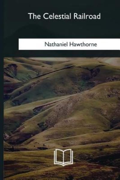 Cover for Nathaniel Hawthorne · The Celestial Railroad (Pocketbok) (2018)