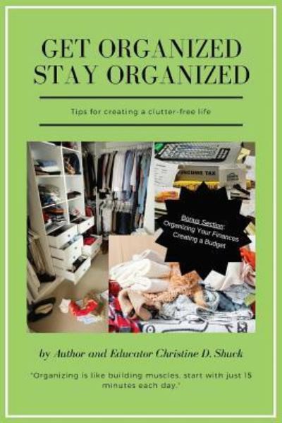 Cover for Christine D Shuck · Get Organized Stay Organized (Paperback Book) (2017)