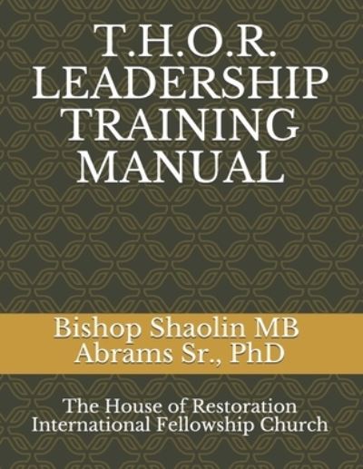 Cover for Sr Shaolin Mb Abrams · T.H.O.R.(The House of Restoration) Leadership Training Manual (Paperback Book) (2017)