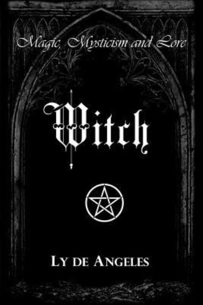 Witch - Ly de Angeles - Boeken - Createspace Independent Publishing Platf - 9781982046644 - 9 januari 2018