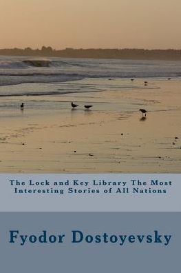 Cover for Fyodor Dostoyevsky · The Lock and Key Library The Most Interesting Stories of All Nations (Pocketbok) (2018)