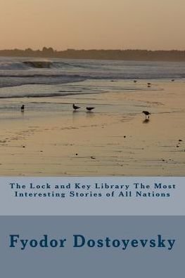 Cover for Fyodor Dostoyevsky · The Lock and Key Library The Most Interesting Stories of All Nations (Paperback Bog) (2018)