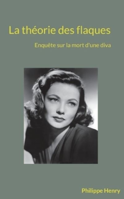 Cover for Philippe Henry · La theorie des flaques: Enquete sur la mort d'une diva (Paperback Book) (2021)
