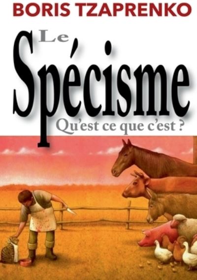 Cover for Boris Tzaprenko · Le specisme, qu'est ce que c'est (Paperback Book) (2022)